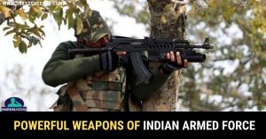 Powerful Weapons of Indian Armed Force