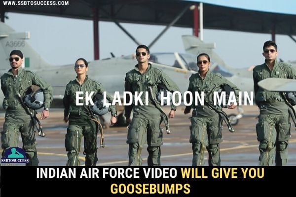 Indian Air Force’s ‘Ek Ladki Hoon Main’ Video Will Give You Goosebumps