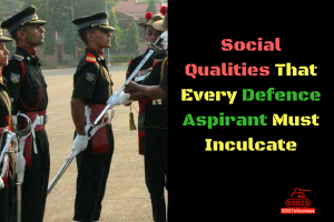 Social Qualities That Every Aspirant Must Inculcate