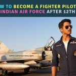 How to Become a Fighter Pilot in Indian Air Force After 12th