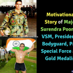 Motivational Story of Major Surendra Poonia- VSM, President’s Bodyguard, Para Special Force and Gold Medalist