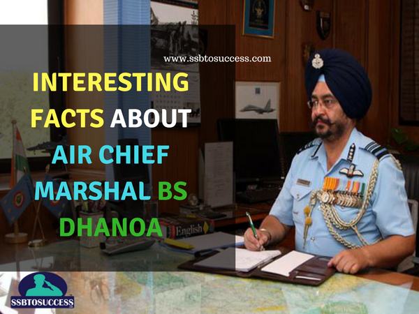 Interesting Facts about IAF Chief BS Dhanoa