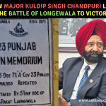 How Major Kuldip Singh Chandpuri Lead the Battle of Longewala to Victory
