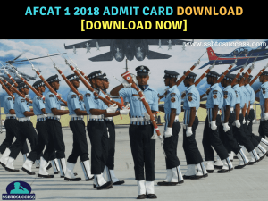 AFCAT 1 2018 Admit Card Released [Download Now]