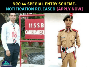 NCC 44 Special Entry Scheme Notification Released [APPLY NOW]