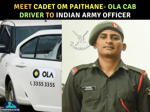 Meet Cadet Om Paithane- OLA Cab Driver to Indian Army Officer