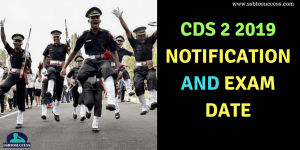 CDS 2 2019 Exam Date, Age Limit, Application Form, Exam Pattern, Cut Off