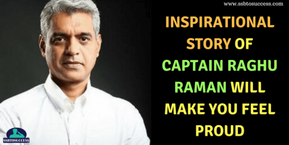 Inspirational Story of Captain Raghu Raman Will Make You Feel Proud