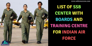 List of SSB Centers with Boards and Training Centre for Indian Air Force