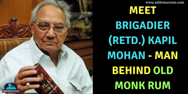 Meet Brigadier (Retd.) Kapil Mohan – Man Behind Old Monk Rum