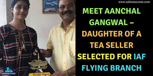 Meet Aanchal Gangwal – Daughter of Tea Seller Selected For IAF Flying Branch