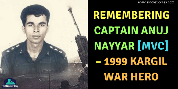 Remembering Captain Anuj Nayyar MVC – 1999 Kargil War Hero