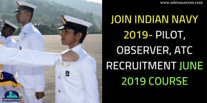 Join Indian Navy 2019- Pilot, Observer, ATC Recruitment June 2019 Course