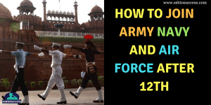 How To Join Army Navy and Air Force After 12th