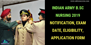 Indian Army B.Sc Nursing 2019 Notification, Exam Date, Eligibility, Application Form