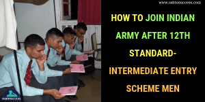 How to Join Indian Army after 12th Standard- Intermediate Entry Scheme Men [in 2022]