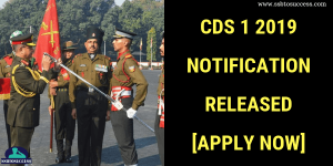 CDS 1 2019 Notification Released [Apply Now]
