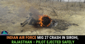 Indian Air Force Mig 27 Crash in Sirohi, Rajasthan – Pilot Ejected Safely [Images Inside]