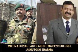 Motivational Facts about Martyr Colonel Ashutosh Sharma