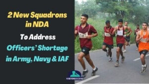 2 New Squadrons in NDA – To Address Officers’ Shortage in Army, Navy & IAF