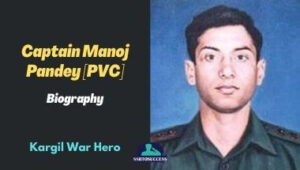 Biography of Captain Manoj Pandey Kargil Hero [PVC]