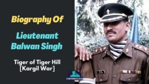 Lieutenant Balwan Singh Biography (MVC) – Tiger of Tiger Hill