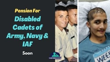 Pension For Disabled Cadets of Army, Navy & IAF Soon