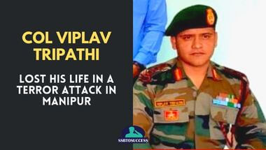 Col Viplav Tripathi Lost His Life in A Terror Attack in Manipur