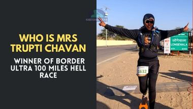Who is Mrs Trupti Chavan – Winner of Border Ultra 100 Miles Hell Race