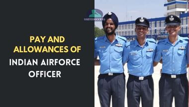 Pay and Allowances of Indian Airforce Officer 2022