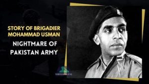 Story of Brigadier Mohammad Usman- Nightmare of Pakistan Army