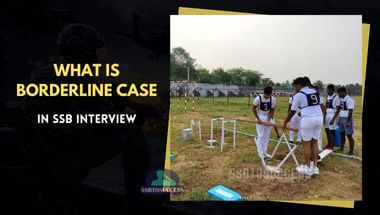 What is Borderline Case in SSB Interview