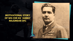 Motivational Story of Wg Cdr KK ‘Jumbo’ Majumdar DFC