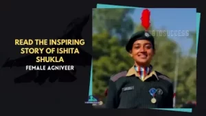 Read The Inspiring Story of Ishita Shukla – Female Agniveer